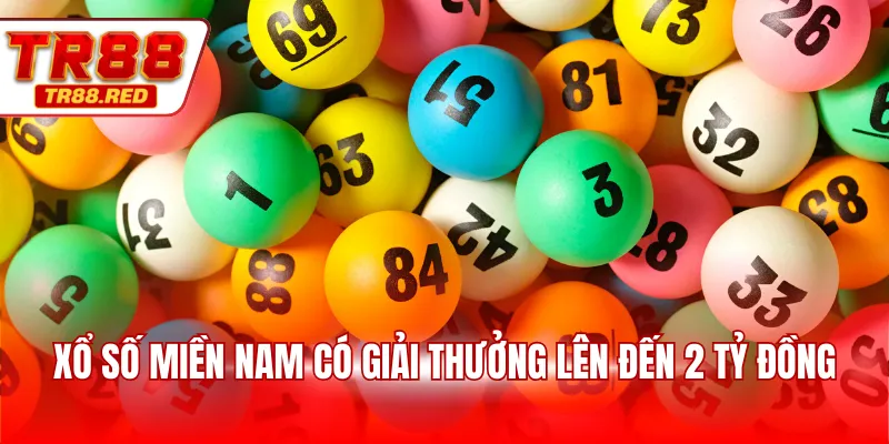 Xổ số miền Nam có giải thưởng lên đến 2 tỷ đồng